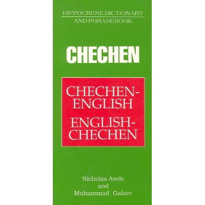 Chechen-English/English-Chechen Dictionary & Phrasebook - (Hippocrene Dictionary and Phrasebook) by  Nicholas Awde (Paperback)