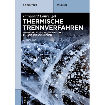 Thermische Trennverfahren - (De Gruyter Studium) 4th Edition by  Burkhard Lohrengel (Paperback)