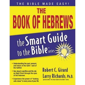 Hebrews Smart Guide - (Smart Guide to the Bible) by  Robert C Girard (Paperback) - 1 of 1