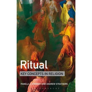 Ritual: Key Concepts in Religion - by  Pamela J Stewart & Andrew Strathern (Hardcover) - 1 of 1