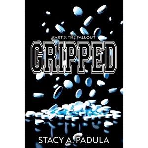 Gripped Part 3 - (The Gripped) 3rd Edition by  Stacy A Padula (Paperback) - 1 of 1