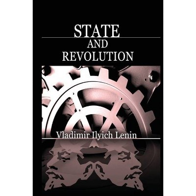 State and Revolution - by  Vladimir Ilich Lenin (Paperback)