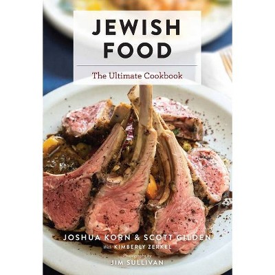 Jewish Food - by  Joshua Korn & Scott Gilden & Kimberly Zerkel (Hardcover)