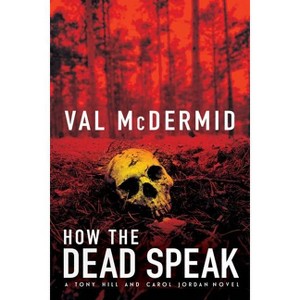 How the Dead Speak - (Tony Hill Novels) by  Val McDermid (Paperback) - 1 of 1