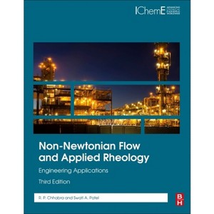 Non-Newtonian Flow and Applied Rheology - 3rd Edition by  R P Chhabra & Swati A Patel (Paperback) - 1 of 1