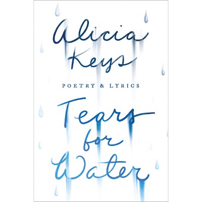 Tears For Water : Songbook Of Poems And Lyrics - By Alicia Keys ( Paperback )