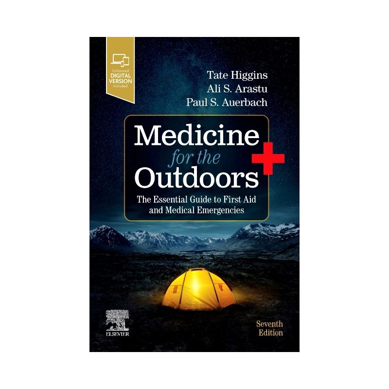 Medicine for the Outdoors - 7th Edition by  Tate Higgins & Ali S Arastu & Paul S Auerbach (Paperback), 1 of 2