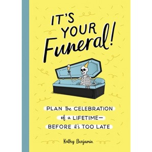 It's Your Funeral! - by  Kathy Benjamin (Hardcover) - 1 of 1