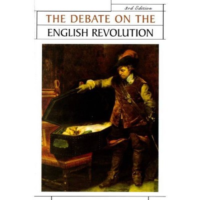 The Debate on the English Revolution - (Issues in Historiography) 3rd Edition by  R Richardson (Paperback)