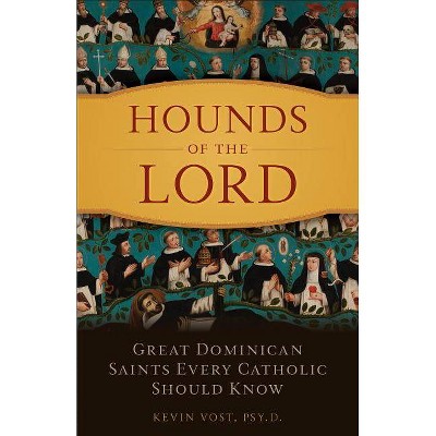 Hounds of the Lord - by  Kevin Vost (Paperback)