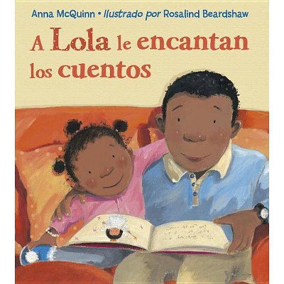 A Lola Le Encantan Los Cuentos / Lola Loves Stories - (Lola Reads) by  Anna McQuinn (Paperback)