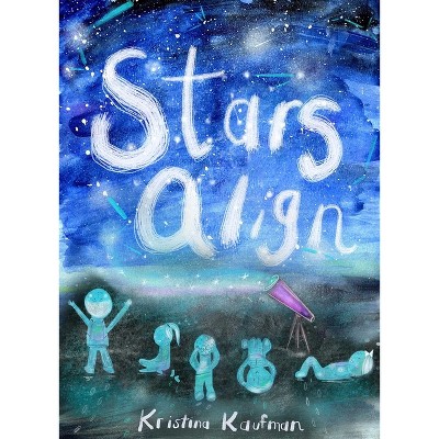 Stars Align - by  Kristina Kaufman (Hardcover)