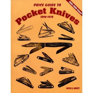 Price Guide to Pocket Knives - by  Jacob N Jarrett (Paperback) - 1 of 1