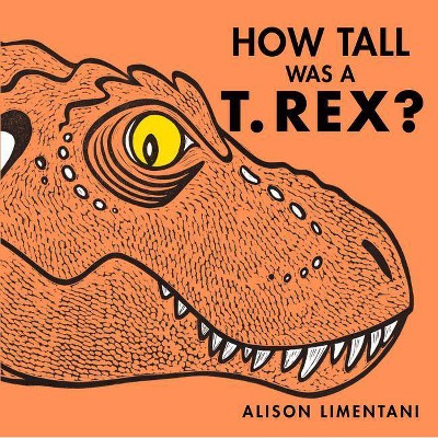 How Tall Was a T. Rex? - (Wild Facts & Amazing Math) by  Alison Limentani (Hardcover)