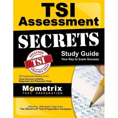 TSI Assessment Secrets Study Guide - by  Tsi Exam Secrets Test Prep (Paperback)