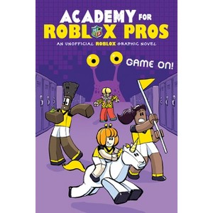 Game On! (Academy for Roblox Pros Graphic Novel #2) - by  Louis Shea (Paperback) - 1 of 1