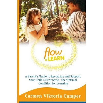 Flow To Learn - by  Carmen Viktoria Gamper (Paperback)