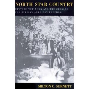North Star Country - (New York State History and Culture) by  Milton Sernett (Paperback) - 1 of 1
