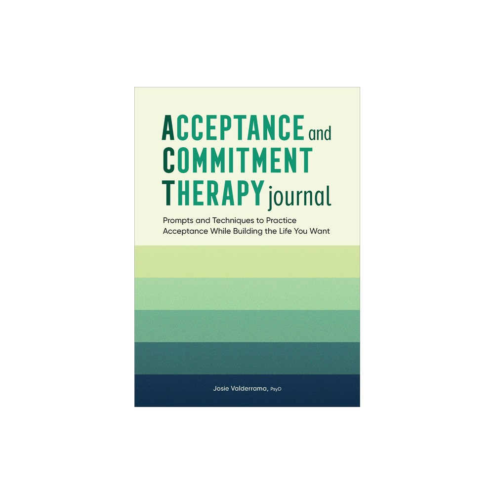 Acceptance and Commitment Therapy Journal - by Josie Valderrama (Paperback)