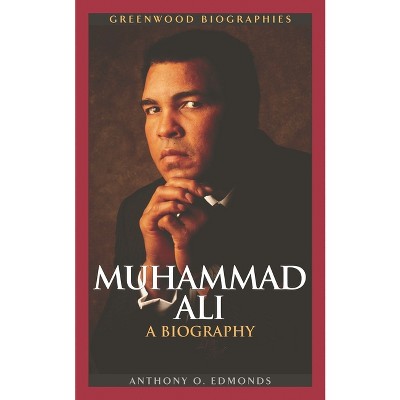 Muhammad Ali - (Greenwood Biographies) by  Anthony O Edmonds (Hardcover)