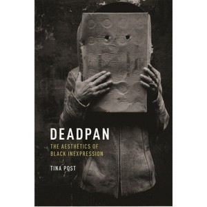 Deadpan - (Minoritarian Aesthetics) by  Tina Post (Paperback) - 1 of 1
