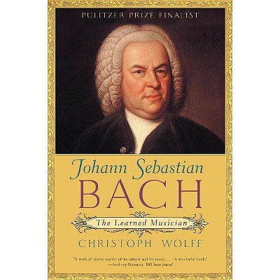 Johann Sebastian Bach - by  Christoph Wolff (Paperback)