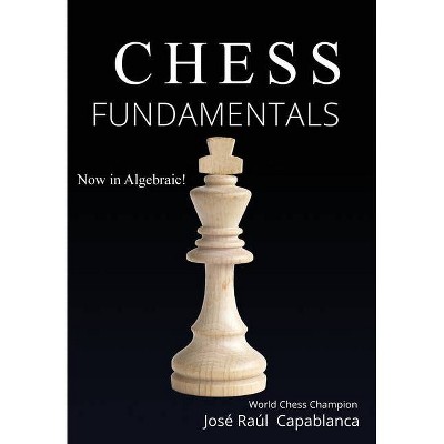 Chess Fundamentals - Annotated by  José Raúl Capablanca (Hardcover)