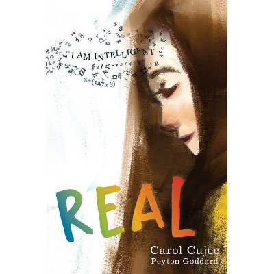 Real - by  Carol Cujec & Peyton Goddard (Hardcover)