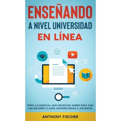 Enseñando a Nivel Universidad en Línea - by  Anthony Fischer (Hardcover)