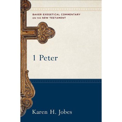 1 Peter - (Baker Exegetical Commentary on the New Testament) by  Karen H Jobes (Hardcover)