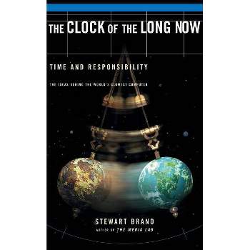 The Clock of the Long Now - by  Stewart Brand (Paperback)