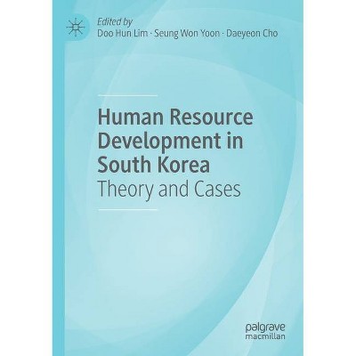 Human Resource Development in South Korea - by  Doo Hun Lim & Seung Won Yoon & Daeyeon Cho (Paperback)