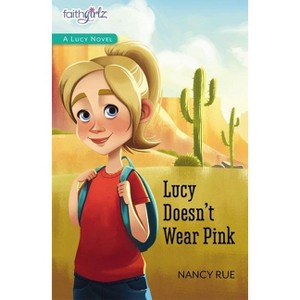 Lucy Doesn't Wear Pink - (Faithgirlz / A Lucy Novel) by  Nancy N Rue (Paperback) - 1 of 1