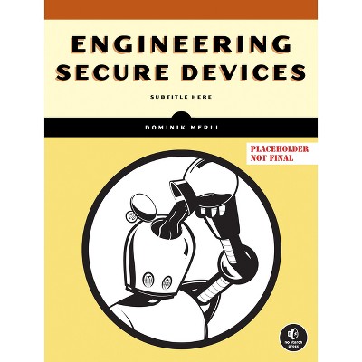 Engineering Secure Devices - By Dominik Merli (paperback) : Target