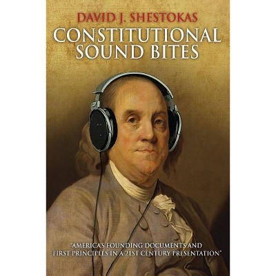 Constitutional Sound Bites - by  David J Shestokas (Paperback)