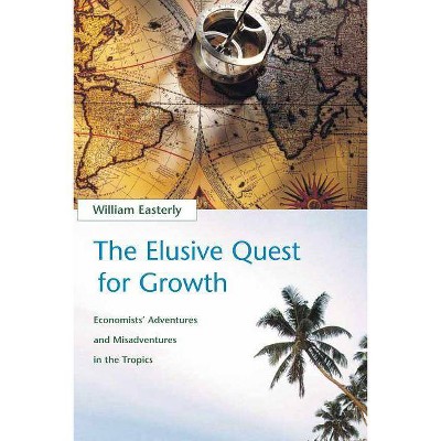 The Elusive Quest for Growth - (Mit Press) by  William R Easterly (Paperback)