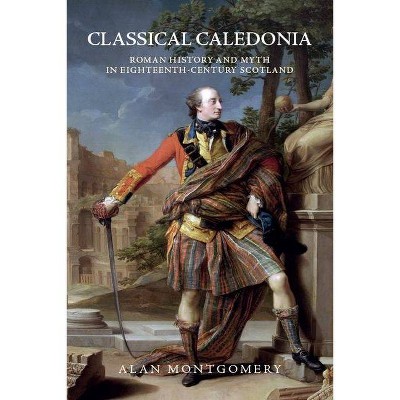 Classical Caledonia - by  Alan Montgomery (Hardcover)