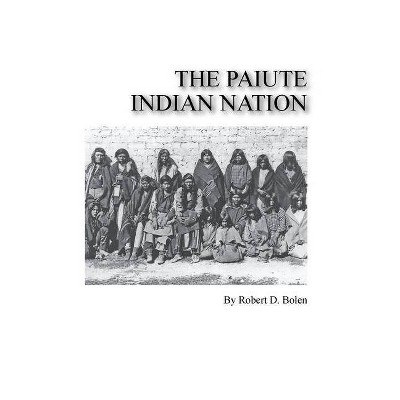 The paiute indian nation - by  Robert D Bolen (Paperback)