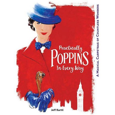 Practically Poppins in Every Way - (Disney Editions Deluxe (Film)) by  Jeff Kurtti (Hardcover)