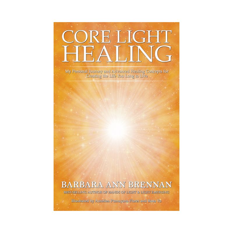 Core Light Healing - by  Barbara Ann Brennan (Paperback), 1 of 2