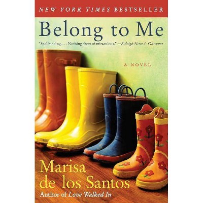 Belong to Me - by  Marisa De Los Santos (Paperback)