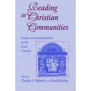 Reading in Christian Communities 2002 - (Christianity and Judaism in Antiquity) by  Charles A Bobertz & David Brakke (Paperback) - 1 of 1
