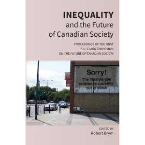 Inequality and the Future of Canadian Society - by  Robert Brym (Paperback) - 1 of 1