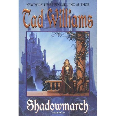 Shadowmarch - by  Tad Williams (Paperback)