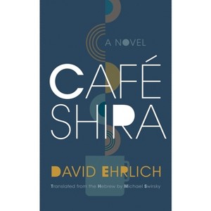 Café Shira - (Judaic Traditions in Literature, Music, and Art) by  David Ehrlich (Paperback) - 1 of 1