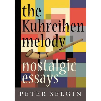 The Kuhreihen Melody - by  Peter Selgin (Paperback)