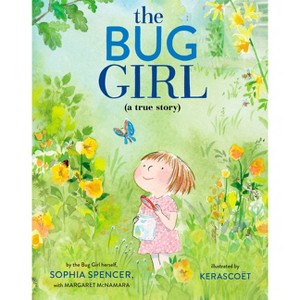 The Bug Girl - by  Sophia Spencer & Margaret McNamara (Hardcover) - 1 of 1