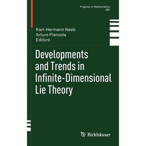 Developments and Trends in Infinite-Dimensional Lie Theory - (Progress in Mathematics) by  Karl-Hermann Neeb & Arturo Pianzola (Hardcover) - 1 of 1