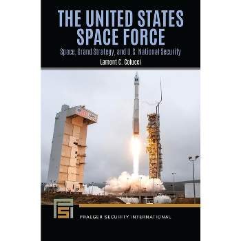 The United States Space Force - (Praeger Security International) by  Lamont C Colucci (Hardcover)