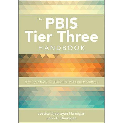 The Pbis Tier Three Handbook - by  Jessica Hannigan & John E Hannigan (Paperback)